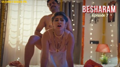 Besharam Episode 7 Ullu Hindi Hot Web Series
