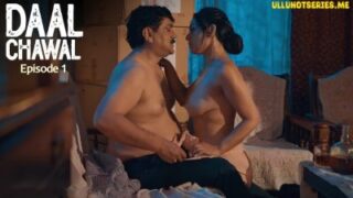 Daal Chawal Episode 1 Ullu Hindi Hot Web Series