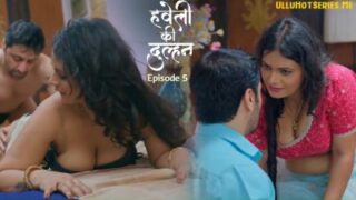 Haveli Ki Dulhan Episode 5 Jugnu Hindi Hot sex Web Series 2025