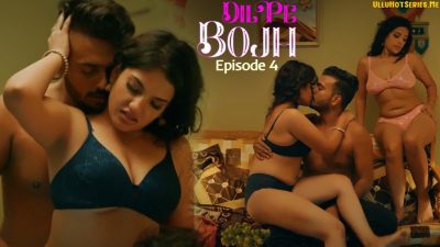 Dil Pe Bojh Episode 4 Ullu Hindi Hot sex Web Series 2025
